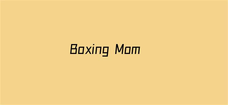 Boxing Mom